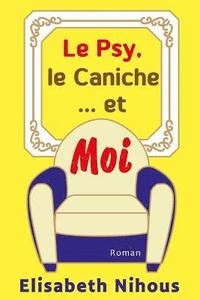bokomslag Le Psy, le Caniche... et Moi