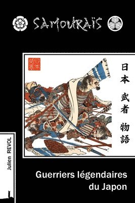 bokomslag Samouraïs, Guerriers légendaires du Japon