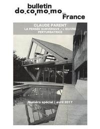 bokomslag Bulletin Docomomo France numéro spécial Claude Parent: La pensée subversive, l'oeuvre perturbatrice