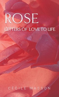 Rose, letter of love to life 1