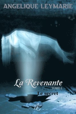 bokomslag La Revenante: Tome I, Le Secret (Thriller fantastique)