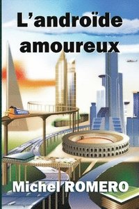 bokomslag L'androïde amoureux