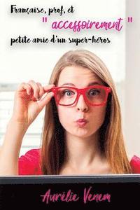 bokomslag Française, prof, et "accessoirement" petite amie d'un super-héros
