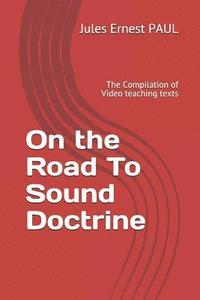 bokomslag On the Road to Sound Doctrine: The Compilation of Video Teaching Texts