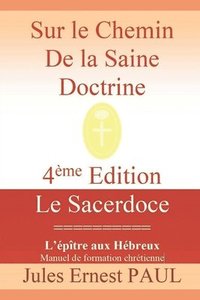 bokomslag Sur le Chemin de la Saine Doctrine: Christ le Grand Souverain Sacrificateur