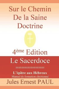 bokomslag Sur le Chemin de la Saine Doctrine: Christ le Grand Souverain Sacrificateur