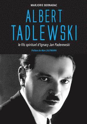 Albert Tadlewski - Le fils spirituel d'Ignacy Jan Paderewski 1