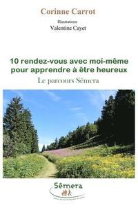 bokomslag 10 Rendez-Vous Avec Moi-Meme Pour Apprendre a Etre Heureux: Le Parcours Semera