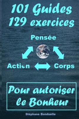 Pour Autoriser le Bonheur: 101 Guides et 129 Exercices 1