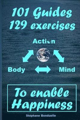 To enable Happiness: 101 Guides and 129 Exercises 1