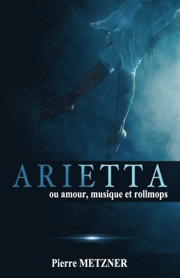 Arietta: Amour, musique et rollmops 1