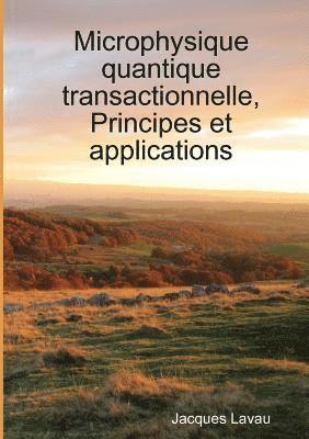 bokomslag Microphysique quantique transactionnelle, Principes et applications