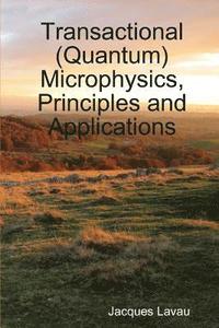 bokomslag Transactional (Quantum) Microphysics, Principles and Applications