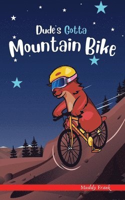 Dude's Gotta Mountain Bike 1