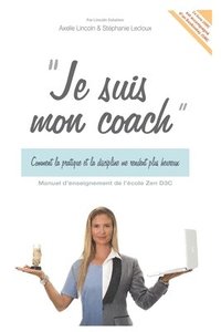 bokomslag Je Suis Mon Coach: Comment la pratique et la discipline me rendent heureux.