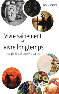 Vivre sainement et vivre longtemps: - Les Piliers d'une vie saine - 1