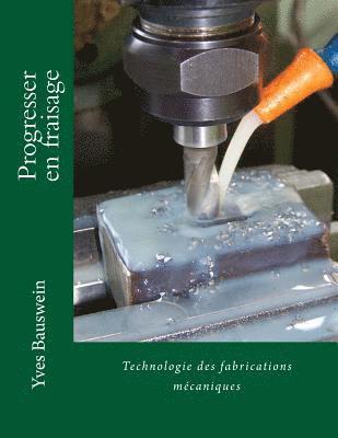 Progresser en fraisage: Technologie des fabrications mécaniques 1