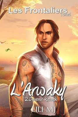 L'Arwaky 2: 2e Partie: Devenir Kawak 1