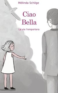bokomslag Ciao bella: La vie l'emportera