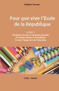 bokomslag Pour Que Vive l'Ecole de la Republique: Livre V