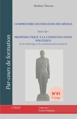 bokomslag Comprendre Les Discours Des Médias: Suivi de: PROPÉDEUTIQUE À LA COMMUNICATION POLITIQUE De la rhétorique à la communication moderne