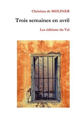 bokomslag Trois semaines en Avril: Les éditions du Val