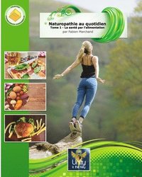 bokomslag Naturopathie au quotidien: La santé par l'alimentation