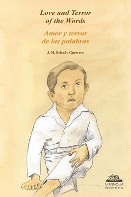 José Manuel Briceño Guerrero - Love and Terror of the Words, Häftad