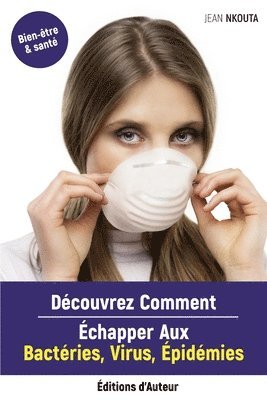 bokomslag Découvrez Comment Echapper Aux Bactéries, Virus, Epidémies