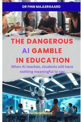 Finn Majlergaard, Dr Finn Majlergaard - Dangerous AI Gamble in Education, Häftad