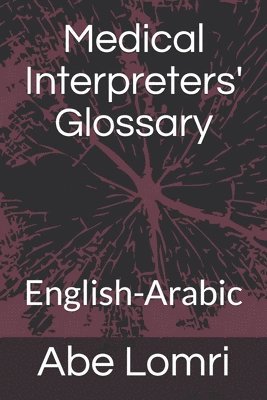 Medical Interpreters' Glossary: English-Arabic 1