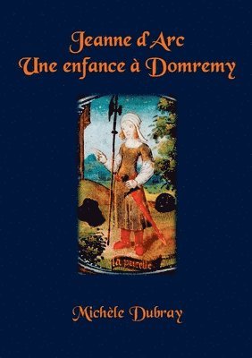 bokomslag Jeanne d'Arc Une Enfance a Domremy