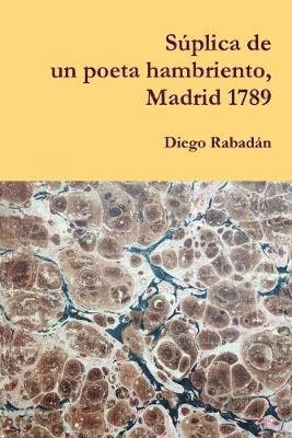 Diego Rabadán - Súplica de un poeta hambriento, Madrid 1789, Häftad