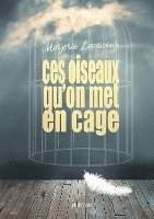 bokomslag Ces oiseaux qu'on met en cage