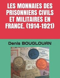bokomslag Les Monnaies Des Prisonniers Civils Et Militaires En France. (1914-1921)