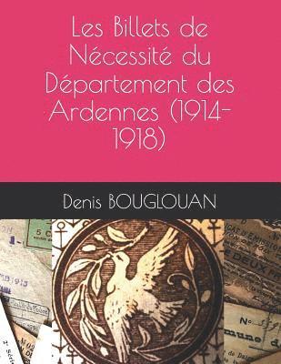 Les Billets de Nécessité du Département des Ardennes (1914-1918) 1