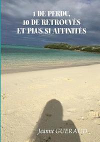 bokomslag 1 de Perdu, 10 de Retrouves Et Plus Si Affinités