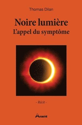 bokomslag Noire lumière - L'appel du symptôme