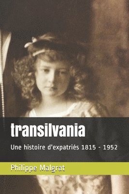 Philippe Malgrat - transilvania: Une histoire d'expatriés 1815 - 1952, Häftad