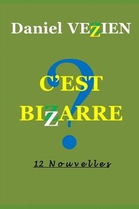 bokomslag C'Est Bizarre: 12 Nouvelles