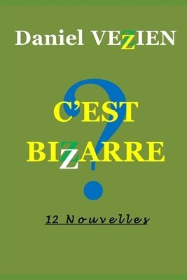 bokomslag C'Est Bizarre: 12 Nouvelles