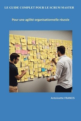 bokomslag Le Guide Complet Pour Le Scrum Master