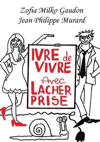 bokomslag Ivre de Vivre avec Lâcher prise