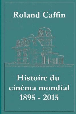 bokomslag Histoire du cinZma mondial 1895 - 2015