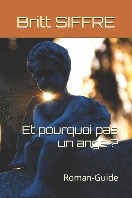 bokomslag Et pourquoi pas un ange ?: Roman-Guide