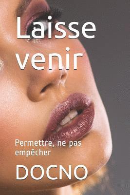 Laisse venir: Permettre, ne pas empêcher