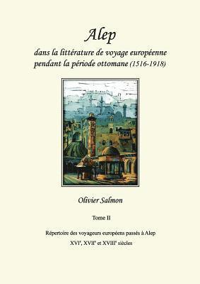 Alep dans la litterature de voyage europeenne pendant la periode ottomane (1516-1918) 1