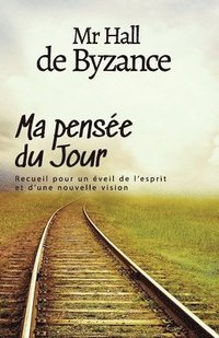 bokomslag Ma pense?e du jour: Recueil pour un e?veil de l'esprit et d'une nouvelle vision