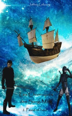 Les Chroniques des Sang-Mêlé tome 2: Passé et futur