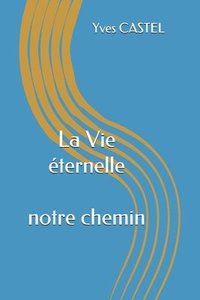 bokomslag La Vie éternelle: Dieu le Créateur et nous